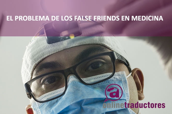 traducciones-medicina false friends en medicina | Online Traductores